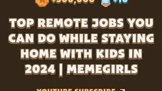 Top Remote Jobs You Can Do While Staying Home with Kids in 2024 | MemeGirls video code