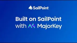 Built on SailPoint with MajorKey