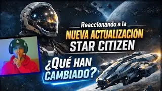 Reaccionando a la NUEVA ACTUALIZACI&Oacute;N de STAR CITIZEN 🚀