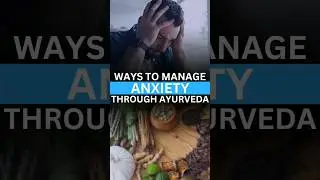 How To Manage Anxiety Through Ayurveda?