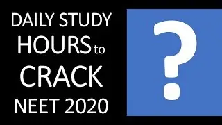 DAILY STUDY HOURS REQUIRED TO CRACK NEET 2020? JOIN NEETprep to CRACK NEET2020 & NEET2021
