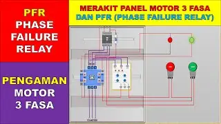 Cara Merakit Panel Motor 3 Fasa dengan Menggunakan Pengaman PFR (Phase Failure Relay)