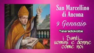 San Marcellino di Ancona. 9 Gennaio. i Santi...uomini e donne come noi. Teleradiokolbe 