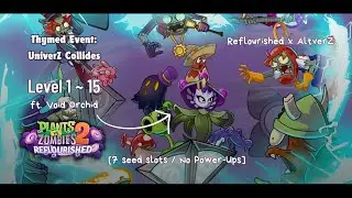 PvZ2: Reflourished x AltverZ | Thymed Event: UniverZ Collides (ft. Void Orchid) | Level 1 - 15