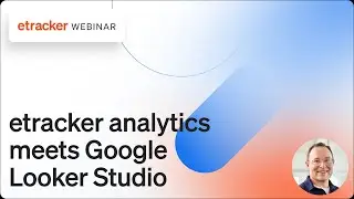 Hol das Maximum aus deinen Daten &ndash; etracker analytics meets Google Looker Studio