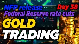 Day 38 | NFP release | XauUsd analysis |  Federal Reserve rate cuts | Unemployment claims | July 5th
