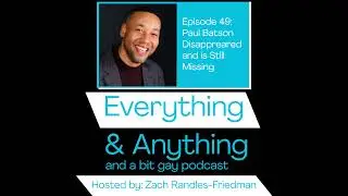 Episode 49: Paul Batson Disappeared and is Still Missing