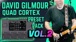 David Gilmour | Quad Cortex Preset Pack Vol.2 &ndash; Hiwatt - Tube Driver - Big Muff - Cornish Captures