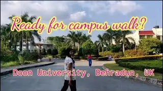 Doon University, Dehradun,UK || A cool walk to the campus ||