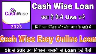 Cash Wise Loan App || Cash Wise Loan App Kaise Use Kare | Cashwise App | Cash Wise Loan Real Or Fake