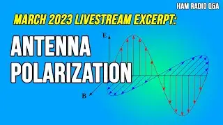 Ask Michael, KB9VBR: Does antenna polarization matter? #hamradioQA