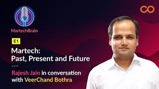 MartechBrain | E1 - VeerChand Bothra -- Martech: Past, Present, Future