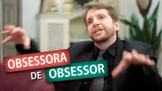 OBSESSORA DE OBSESSOR | Amigos da Luz
