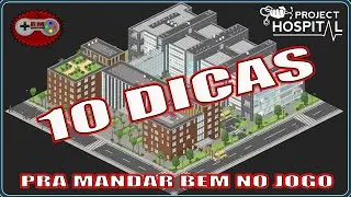 Project Hospital - 10 Dicas para Mandar Bem no Jogo