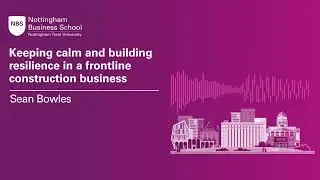 Business Leaders Podcast: Sean Bowles - Building resilience in a frontline construction business
