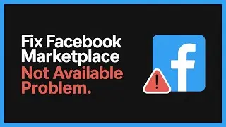 How to Fix Facebook Marketplace Isn&rsquo;t Available to You | Fix Facebook Marketplace Problem