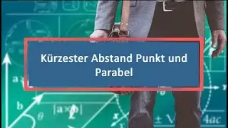 K&uuml;rzester Abstand Punkt und Parabel