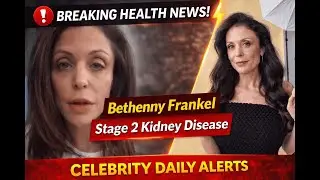 Bethenny Frankel Announces Stage 2 Kidney Disease | Latest Update | Celebrity Daily Alerts