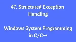 47.Structured Exception Handling - Windows System Programming in C/C++