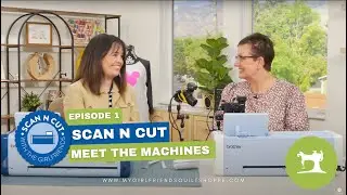 Brother ScanNCut Series | Ep. 1: Meet Your Machine #scanncut