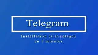 Comment installer et comprendre Telegram en 5 min