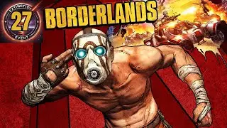 Great Vengeance and Furious Anger // Borderlands, Part 27 (No Commentary)
