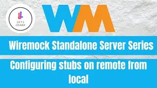 Wiremock Standalone Server Series: Configuring stubs on remote from local