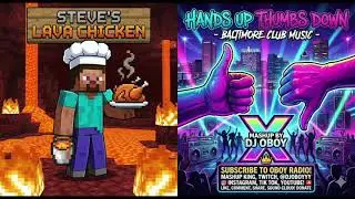 Minecraft vs. Baltimore Club - Steves Lava Chicken x Hands Up Thumbs Down (MASHUP by DJ Oboy)