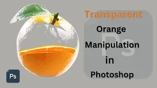 Make Transparent Orange Manipulation in Photoshop|Make Transparent Effect in Photoshop|Life Style
