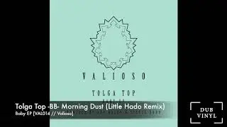 Tolga Top -BB- Morning Dust ( Little Hado Remix) [VAL014//VALIOSO RECORDINGS]