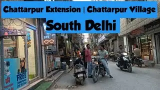 Walking Tour: Chattarpur Extension | Chattarpur Village, South Delhi, New Delhi.
