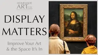 Display Matters - Improve Your Art and the Space It&rsquo;s In