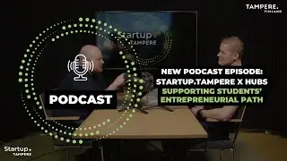 Startup.Tampere x HUBS vodcast: Supporting students’ entrepreneurial path