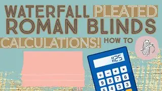 Calculations for making Roman Blind Shades w Cascading Waterfall Pleats - Professional Theory