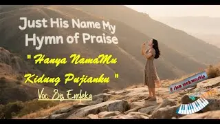 Hanya Namamu Kidung Pujianku ~ Voc. Sis Endeka