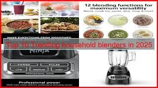 Top 10 Trending household blenders in 2025