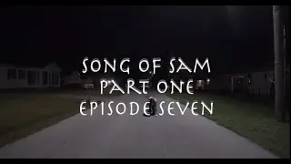 Song of Sam Episode Seven