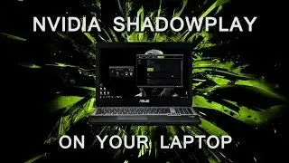 How To Enable Nvidia Shadowplay on a Laptop