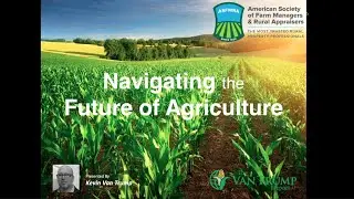Navigating the Future of Agriculture presented by Kevin Van Trump