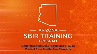 Understanding SBIR/STTR Data Rights and How to Protect Your Intellectual Property Workshop