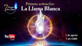 Primera Activaci&oacute;n &ndash; La Llama Blanca - Vanessa Serrano, Ness