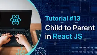 Child to Parent in React JS | How to update data from child to parent in React Js  | Tutorial  #13