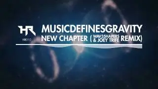 MusicDefinesGravity - New Chapter (Wav35hapers & Joey Trife Remix) [Heroic]
