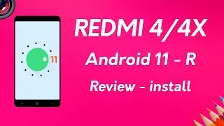 First Android 11 ROM for Redmi 4X/4 Review and Install