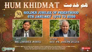 Hum Khidmat | Golden Jubilee of Priesthood | Rev. Fr. Joseph Julius | 6th, January 1976 to 2026
