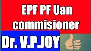 EPF, PF, commissioner Dr. V. P. Joy | Head(CEO) of epf India by technology Hint