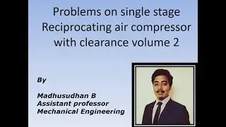 Problems on single stage reciprocating air compressor with clearance volume 2
