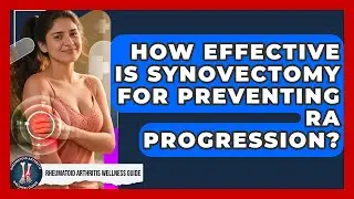 How Effective Is Synovectomy For Preventing RA Progression? - Rheumatoid Arthritis Wellness Guide