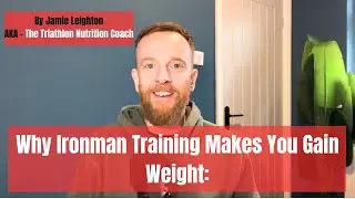 Why Ironman Training Makes You Gain Weight