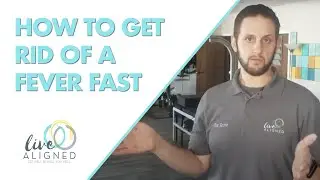 How To Get Rid Of A Fever  FAST!  | Live Aligned Onalaska [2021]